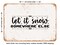 DECORATIVE METAL SIGN - Let It snow Somewhere Else - 2 - Vintage Rusty Look